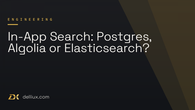 In-App Search: Postgres, Algolia or Elasticsearch?
