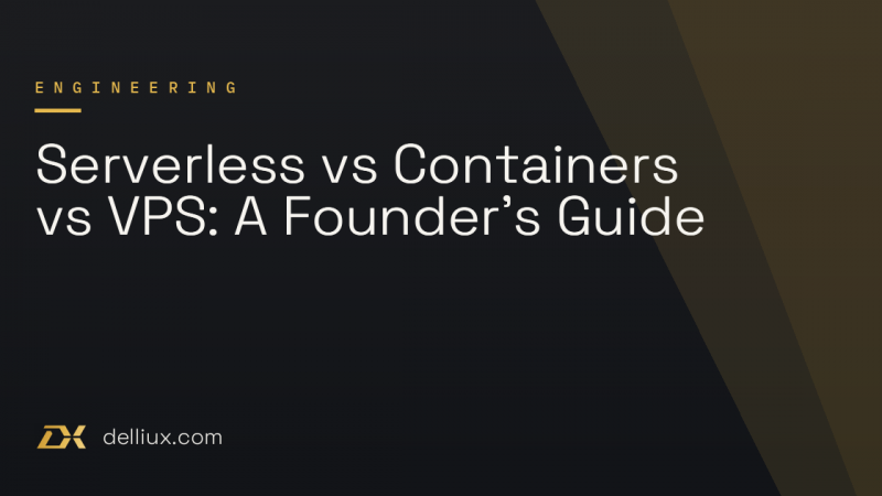 Serverless vs Containers vs VPS: A Founder’s Guide