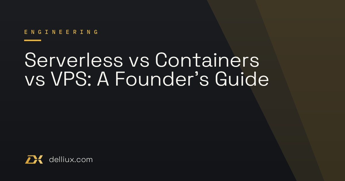 Serverless vs Containers vs VPS: A Founder’s Guide