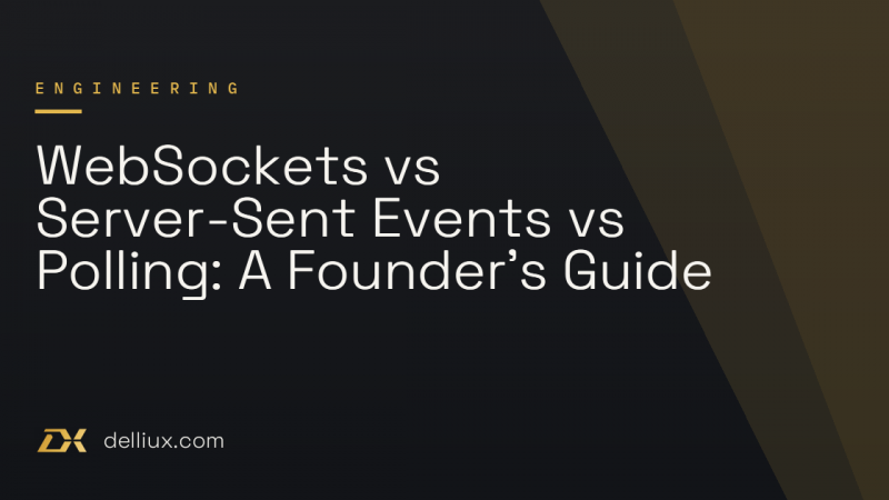 WebSockets vs Server-Sent Events vs Polling: A Founder’s Guide